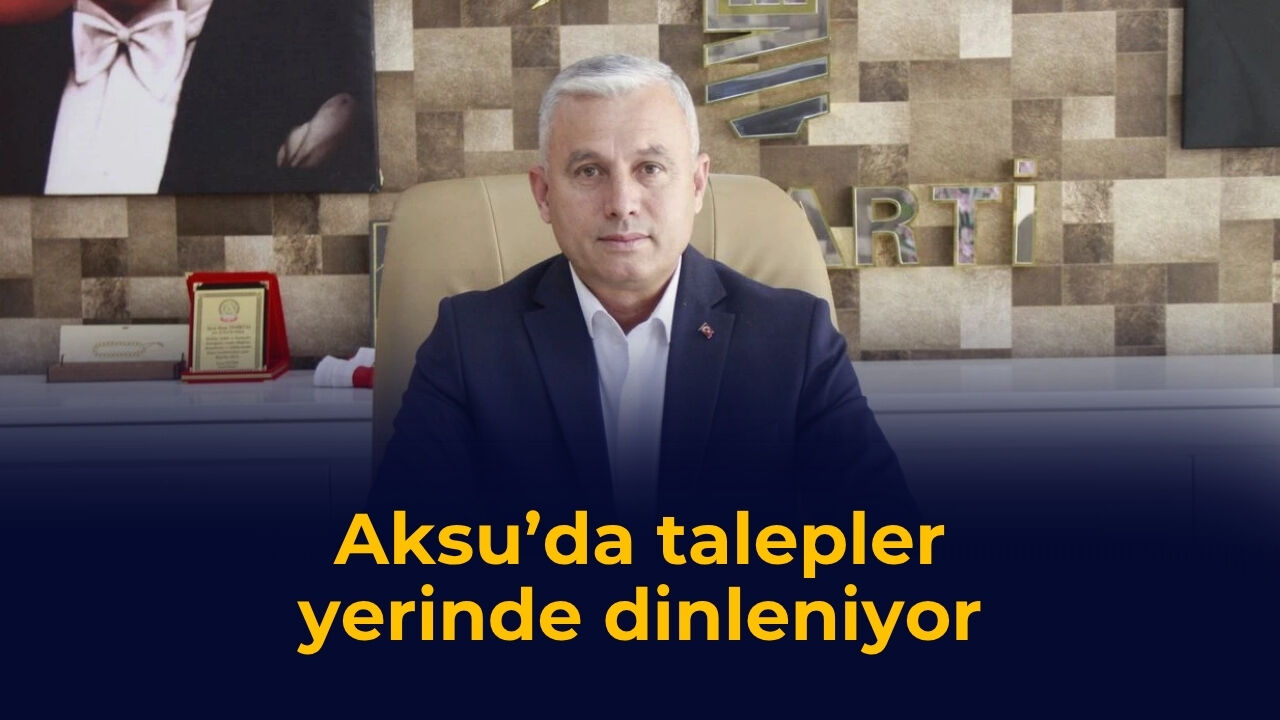 Aksu’da talepler yerinde dinleniyor